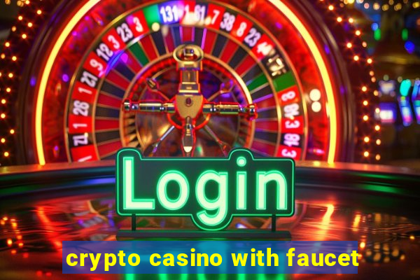 crypto casino with faucet